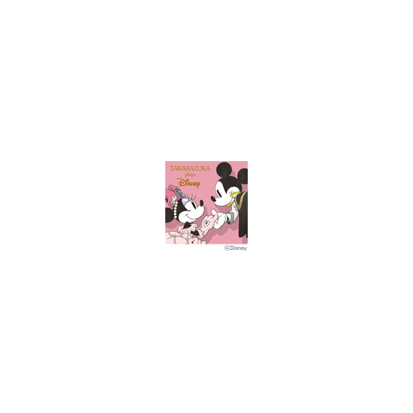 ブルーレイ・DVD・CD　TAKARAZUKA　plays　Disney:　宝塚クリエイティブアーツ公式ショッピングサイト｜キャトルレーヴオンライン